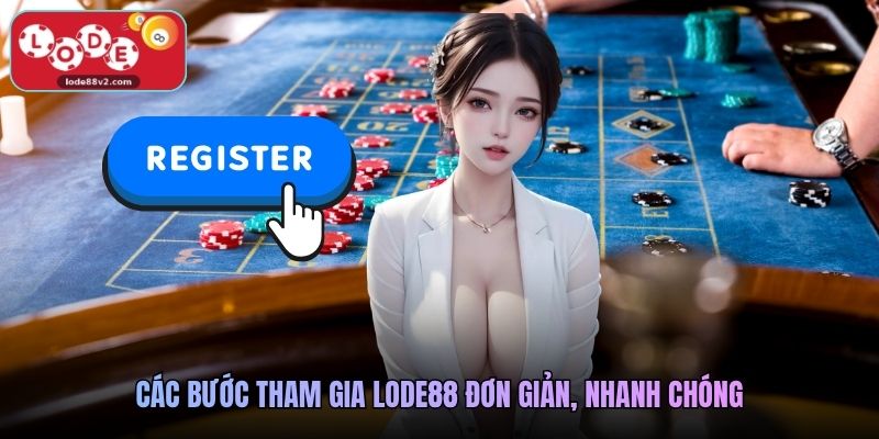 Lode88 | Nhà Cái Lô Đề Online Free 88K - Lode88.com 37 Các bước tham gia Lode88 đơn giản, nhanh chóng