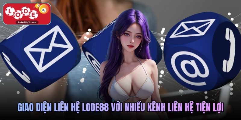 Giao diện liên hệ Lode88 với nhiều kênh liên hệ tiện lợi