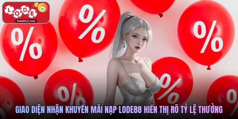 Giao diện nhận khuyến mãi nạp Lode88 hiển thị rõ tỷ lệ thưởng